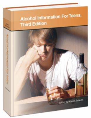 Alcohol information for teens : health tips about alcohol use, abuse, and dependence including facts about alcohol's effects on mental and physical health, the consequences of underage drinking, and understanding alcoholic family members