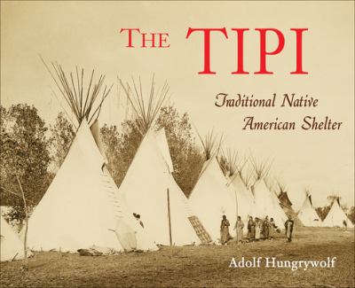 The tipi : Native American shelter