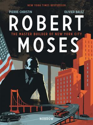 Robert Moses : the master builder of New York City