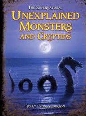 Unexplained monsters and cryptids