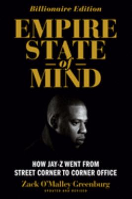 Empire state of mind : how Jay-Z went from street corner to corner office