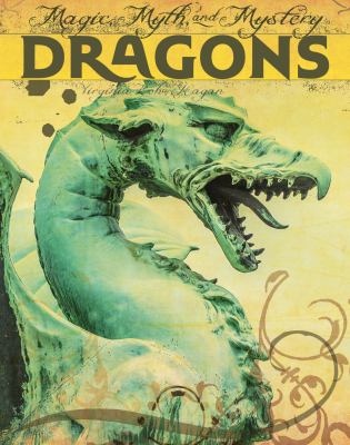 Dragons : magic, myth, and mystery