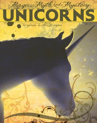 Unicorns : magic, myth, and mystery