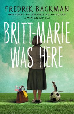 Britt-Marie was here : a novel