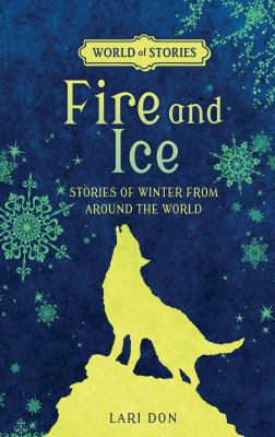 Fire and ice : stories of winter from around the world