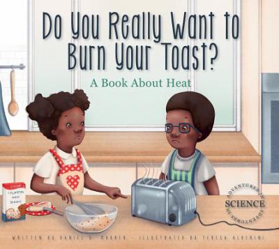 Do you really want to burn your toast? : a book about heat