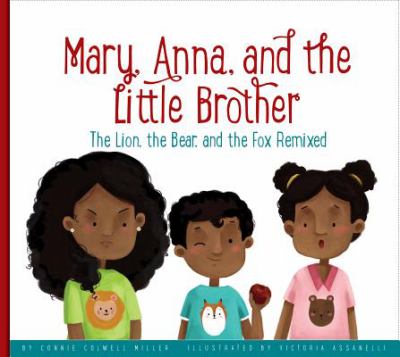 Mary, Anna, and the little brother : The lion, the bear, and the fox remixed