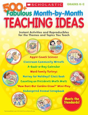 500+ fabulous month-by-month teaching ideas : instant activities and reproducibles for the themes and topics you teach