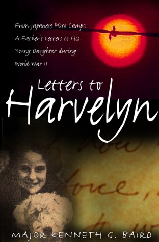 Letters to Harvelyn : from Japanese POW camps : a Canadian soldier's letters to his young daughter during World War II