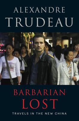 Barbarian lost : travels in the new China