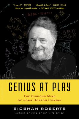 Genius at play : the curious mind of John Horton Conway