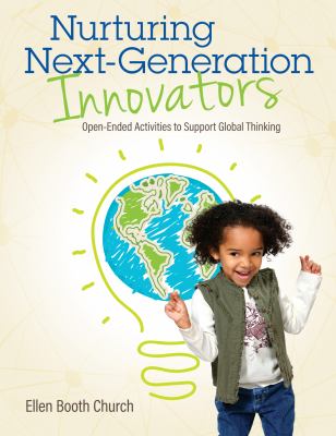 Nurturing next-generation innovators : open-ended activities to support global thinking