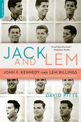 Jack and Lem : John F. Kennedy and Lem Billings : the untold story of an extraordinary friendship