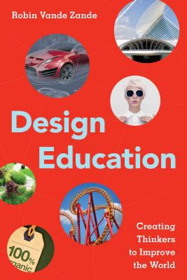 Design education : creating thinkers to improve the world