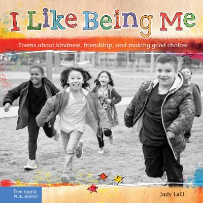 I like being me : poems about kindness, friendship, and making good choices