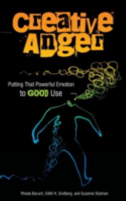 Creative anger : putting that powerful emotion to good use