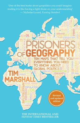 Prisoners of Geography : ten Maps That Explain Everything about the World