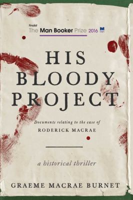 His bloody project : documents relating to the case of Roderick Macrae, a historical thriller