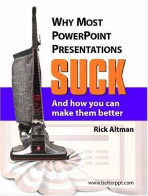 Why most PowerPoint presentations suck : and how you can make them better