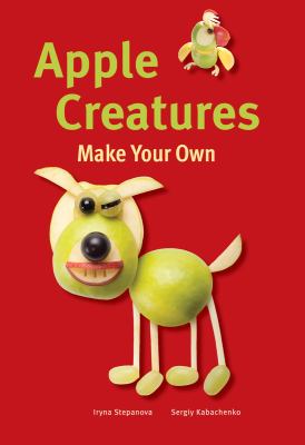 Apple creatures : make your own
