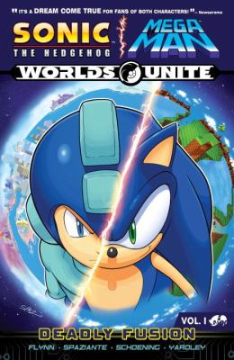 Sonic the Hedgehog/ Mega Man worlds unite. Vol. 1, Deadly fusion /