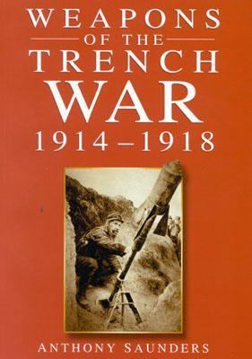 Weapons of the trench war, 1914-1918