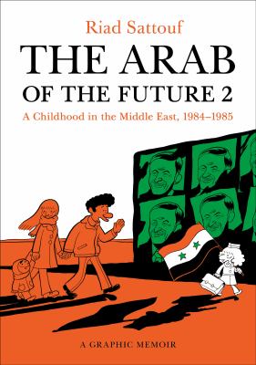 The Arab of the future. 2, A childhood in the Middle East, 1984-1985 : a graphic memoir /