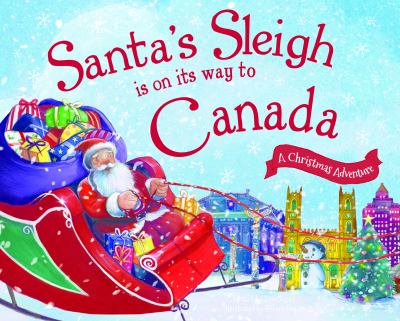 Santa's sleigh is on its way to Canada : a Christmas adventure