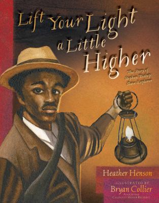 Lift your light a little higher : the story of Stephen Bishop: slave-explorer