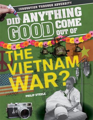 Did anything good come out of the Vietnam War?