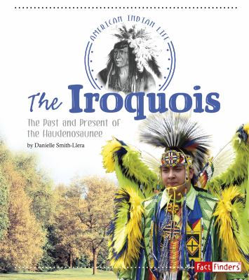 The Iroquois : the past and present of the Haudenosaunee