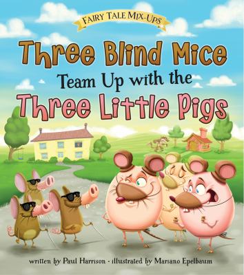 Three blind mice team up with the three little pigs