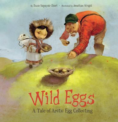 Wild eggs : a tale of Arctic egg collecting