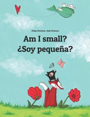 Am I small? = Soy pequena?