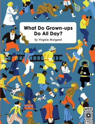 What do grown-ups do all day?