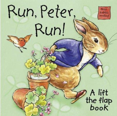 Run, Peter, run! : a lift the flap book