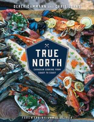 True North : Canadian cooking from coast to coast