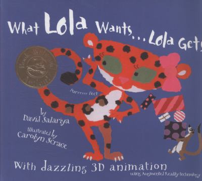 What Lola wants-- Lola gets : with dazzling 3D animation using augmented reality technology