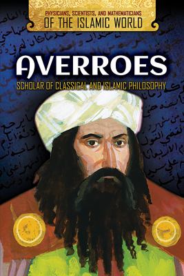 Averroes (Ibn Rushd) : Scholar of Classical and Islamic Philosophy