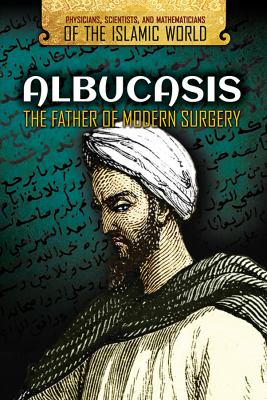Albucasis (Abu al-Qasim al-Zahrawi) : the father of modern surgery