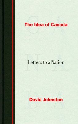 The idea of Canada : letters to a nation