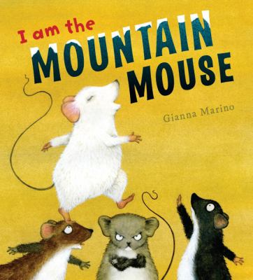 I am the mountain mouse : four furry tales, one crazy mouse!