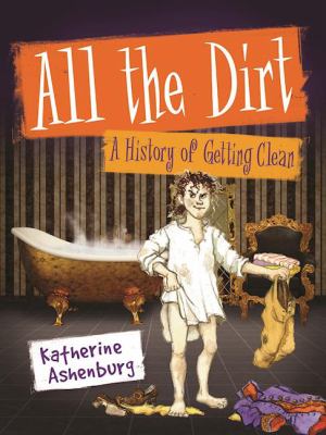 All the dirt : a history of getting clean