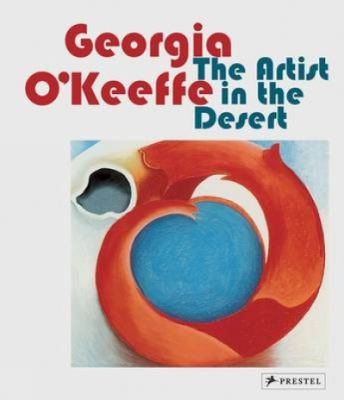 Georgia O'Keeffe : the artist in the desert