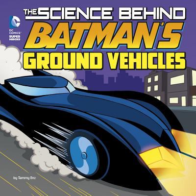 The science behind Batman's ground vehicles