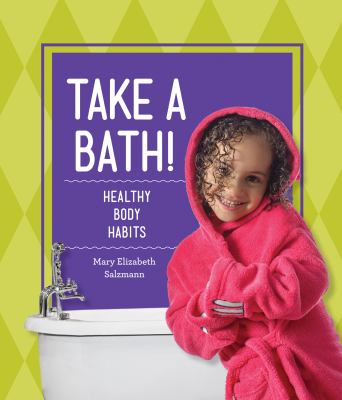 Take a bath! : healthy body habits