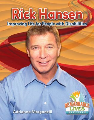 Rick Hansen : improving life for people with disabilities