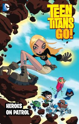 Teen Titans Go! Heroes on patrol /