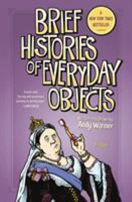 Brief histories of everyday objects