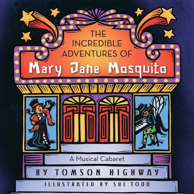 The incredible adventures of Mary Jane Mosquito  : a one-woman musical in one act